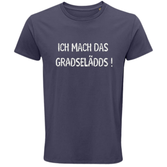 Das mach ich GRADESELÄDDS Shirt - UNISEX - weiße Optik