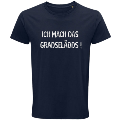 Das mach ich GRADESELÄDDS Shirt - UNISEX - weiße Optik