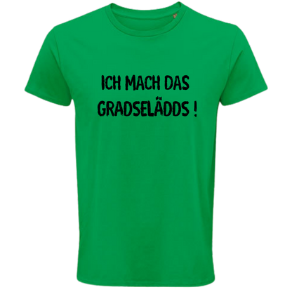 Ich mach das GRADSELÄDDS - UNISEX - schwarze Optik