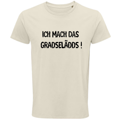 Ich mach das GRADSELÄDDS - UNISEX - schwarze Optik