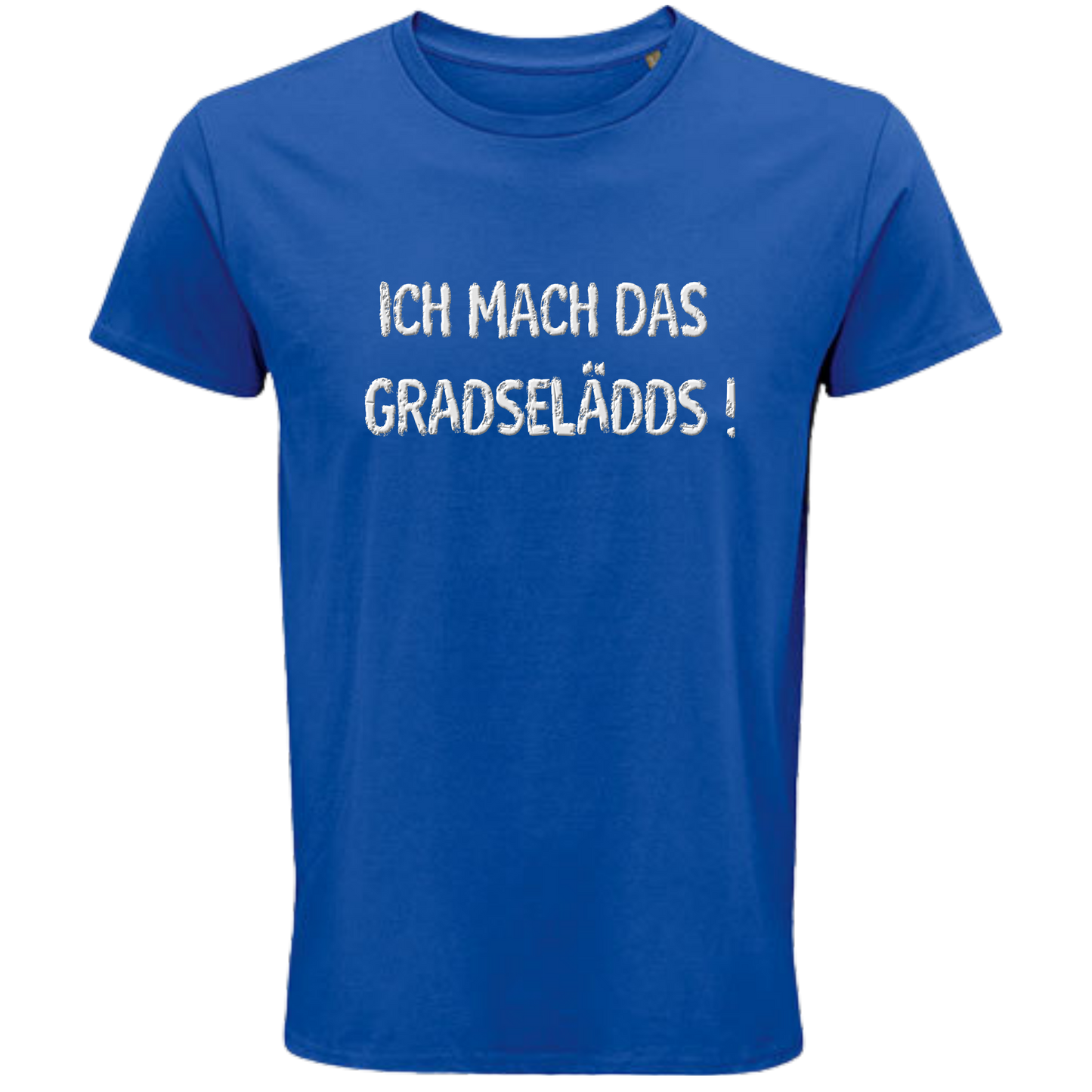 Das mach ich GRADESELÄDDS Shirt - UNISEX - weiße Optik