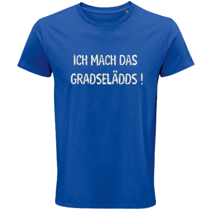 Das mach ich GRADESELÄDDS Shirt - UNISEX - weiße Optik
