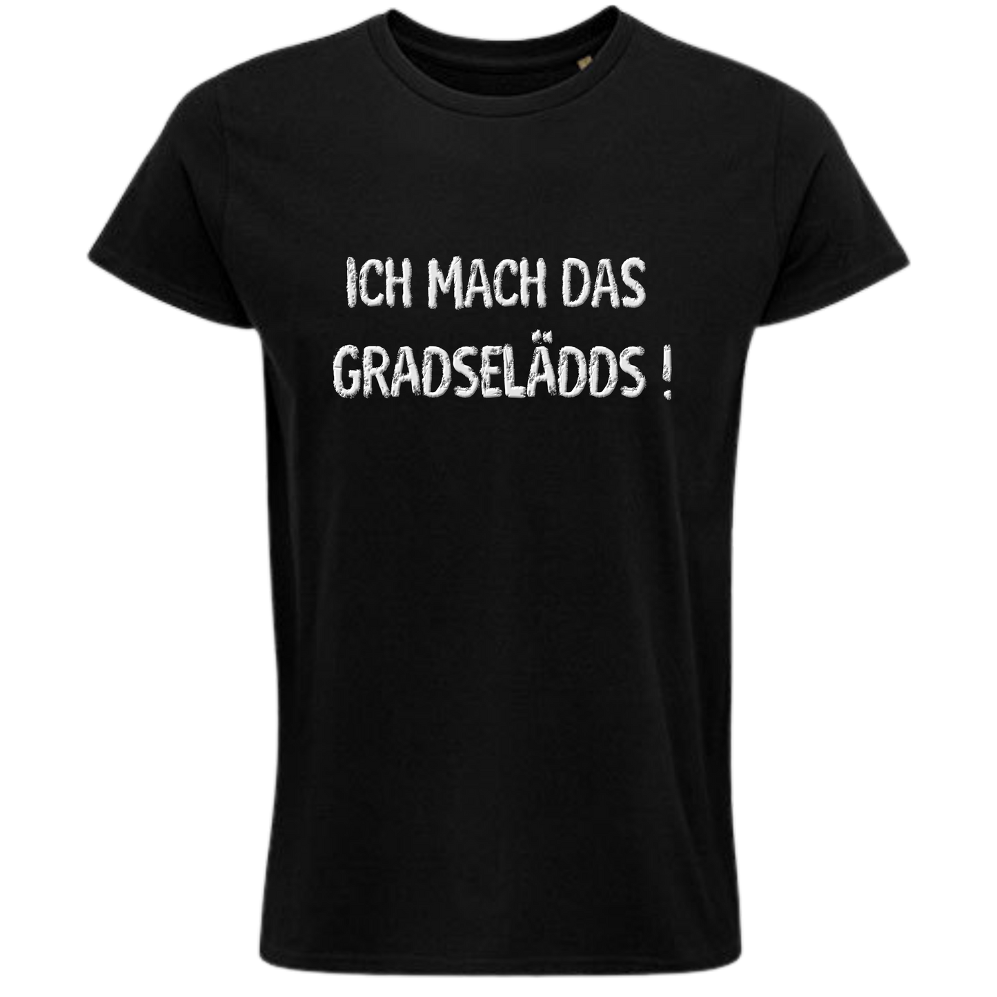 Das mach ich GRADESELÄDDS Shirt - UNISEX - weiße Optik