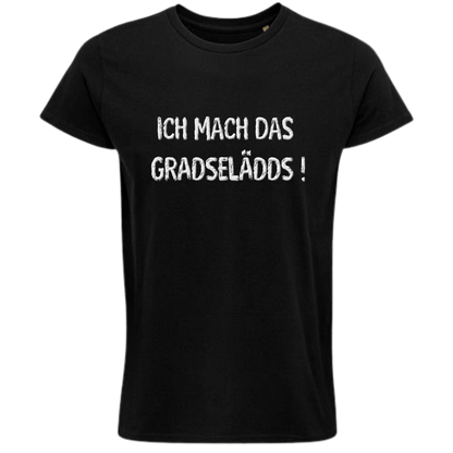 Das mach ich GRADESELÄDDS Shirt - UNISEX - weiße Optik