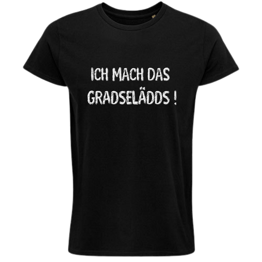 Das mach ich GRADESELÄDDS Shirt - UNISEX - weiße Optik