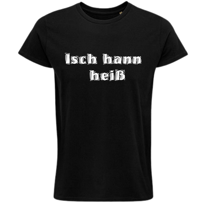Isch hann heiß! Shirt - UNISEX - weiße Optik