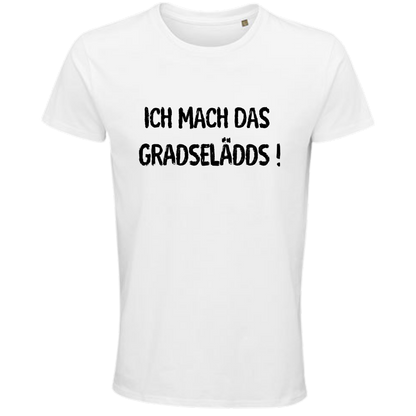 Ich mach das GRADSELÄDDS - UNISEX - schwarze Optik