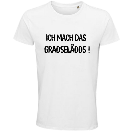 Ich mach das GRADSELÄDDS - UNISEX - schwarze Optik