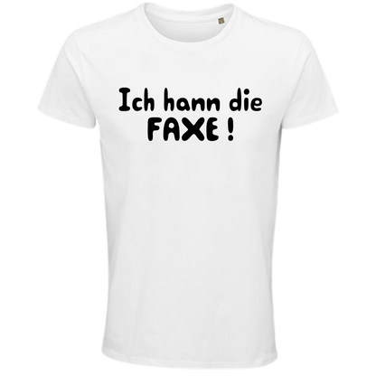 Ich hann die Faxe ! Shirt - UNISEX - schwarze Optik