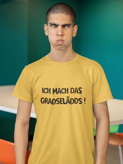 Ich mach das GRADSELÄDDS - UNISEX - schwarze Optik