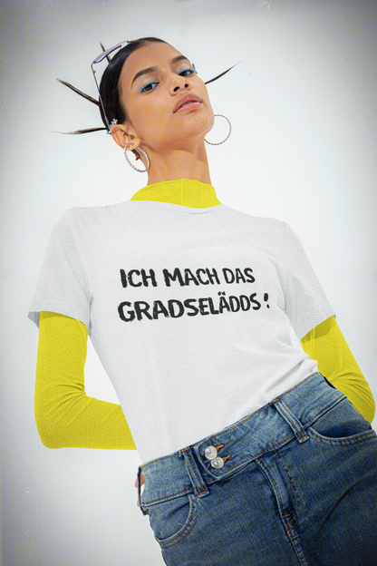 Ich mach das GRADSELÄDDS - UNISEX - schwarze Optik